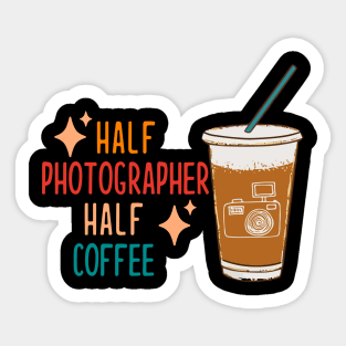 Half Photographer Coffee Photograph Gift Funny Photographer Sticker